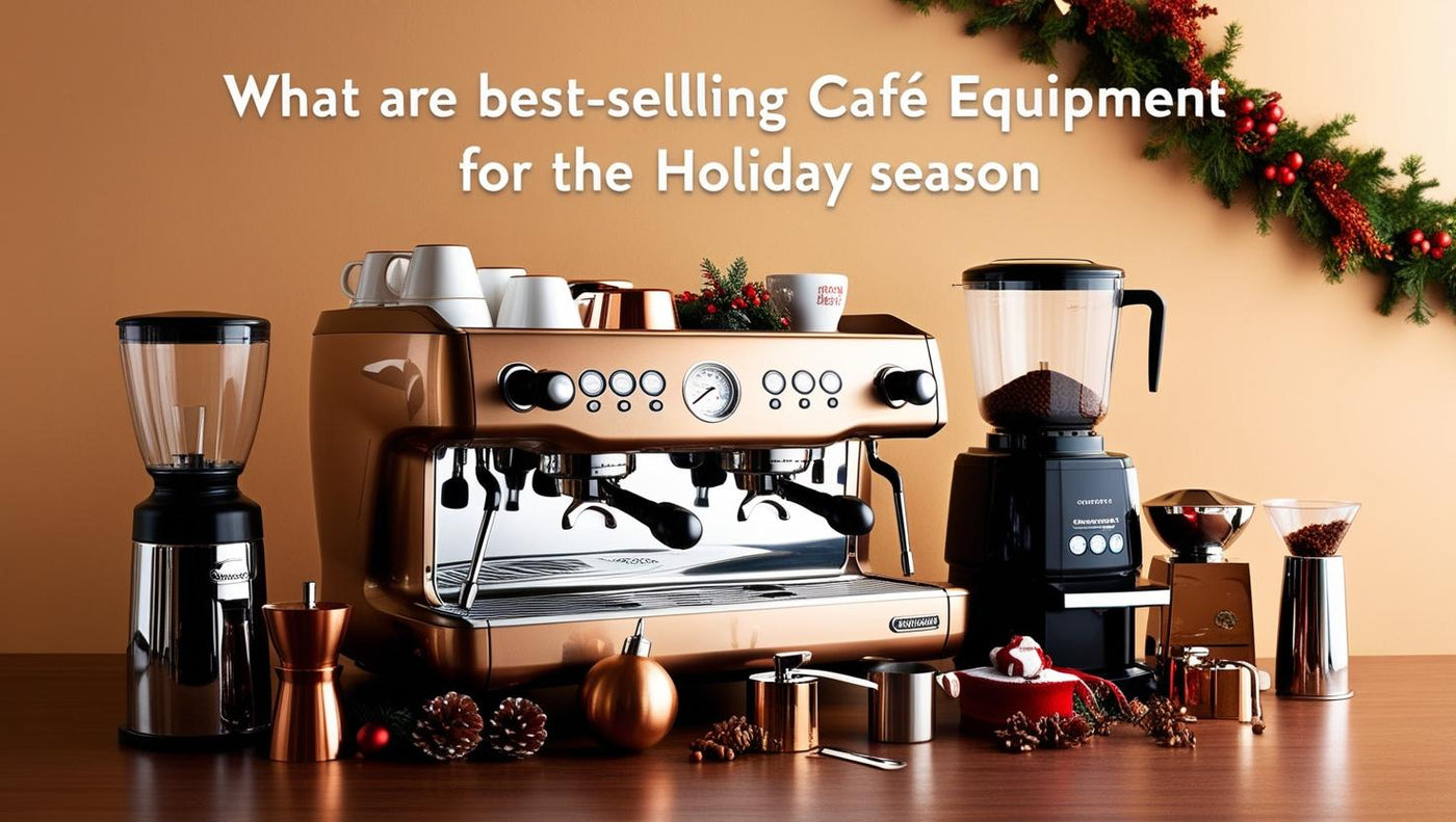 What Are the Best-Selling Café Equipment for the Holiday Season?